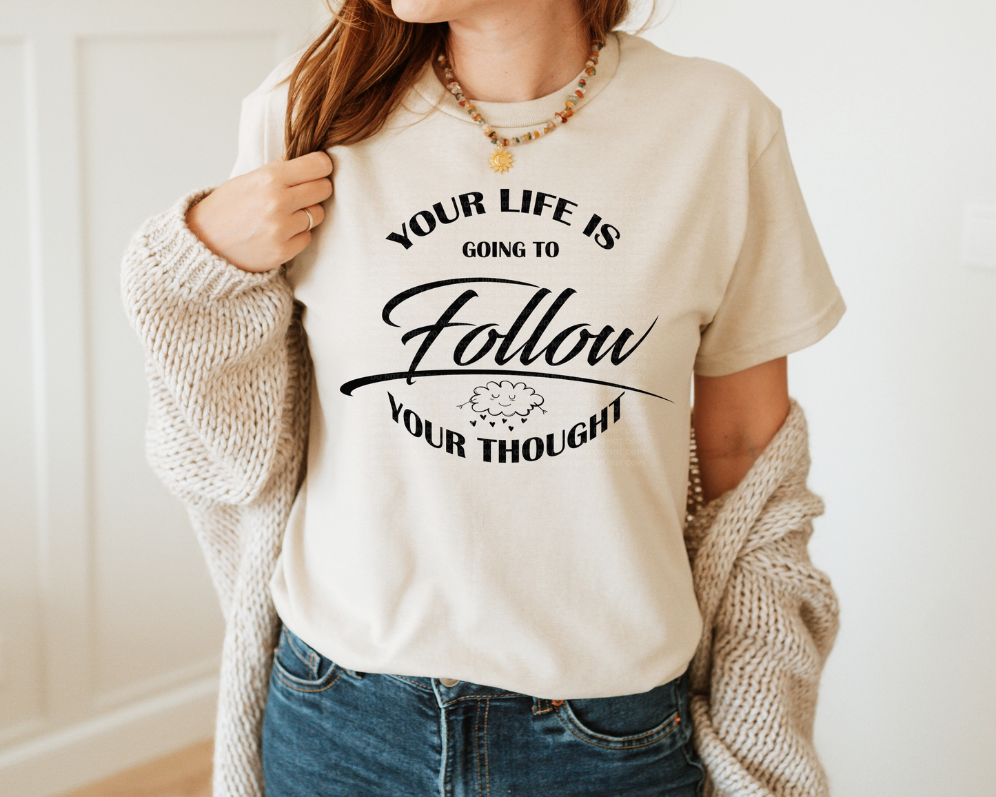 Your Life Is Going To Follow Your Thought Black Typography