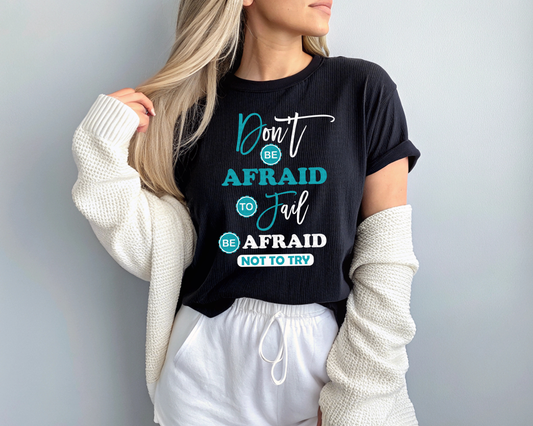 Don't Be Afraid To Fail Be Afraid Not To Try Typography