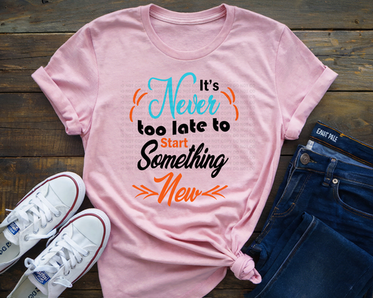 It's Never Too Late To Start Something New Typography