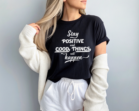 Stay Positive And Good Things Will Happen White Typography